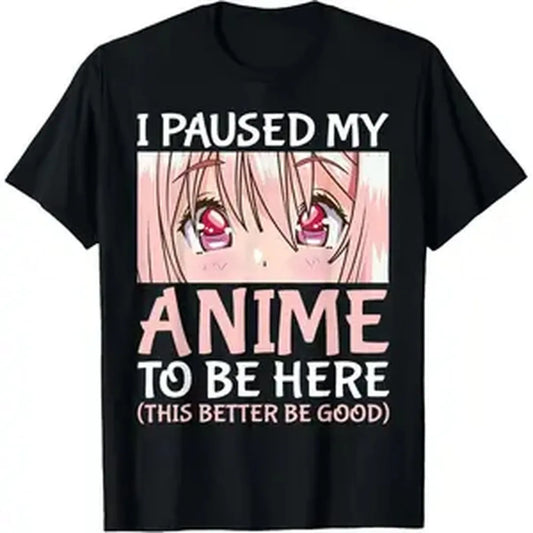 Cotton I Paused My Anime To Be Here Otaku Anime Merch Gift T-Shirt