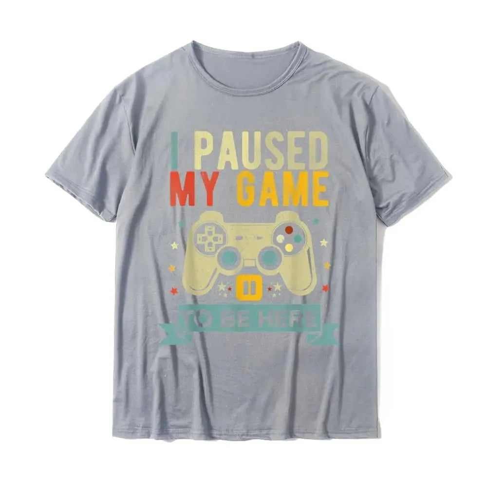 HOT SALE I Paused My Game To Be Here Funny Video Game Humor Joke T-Shirt Gift Cotton Men's T Shirt Crazy Cute T-shirt