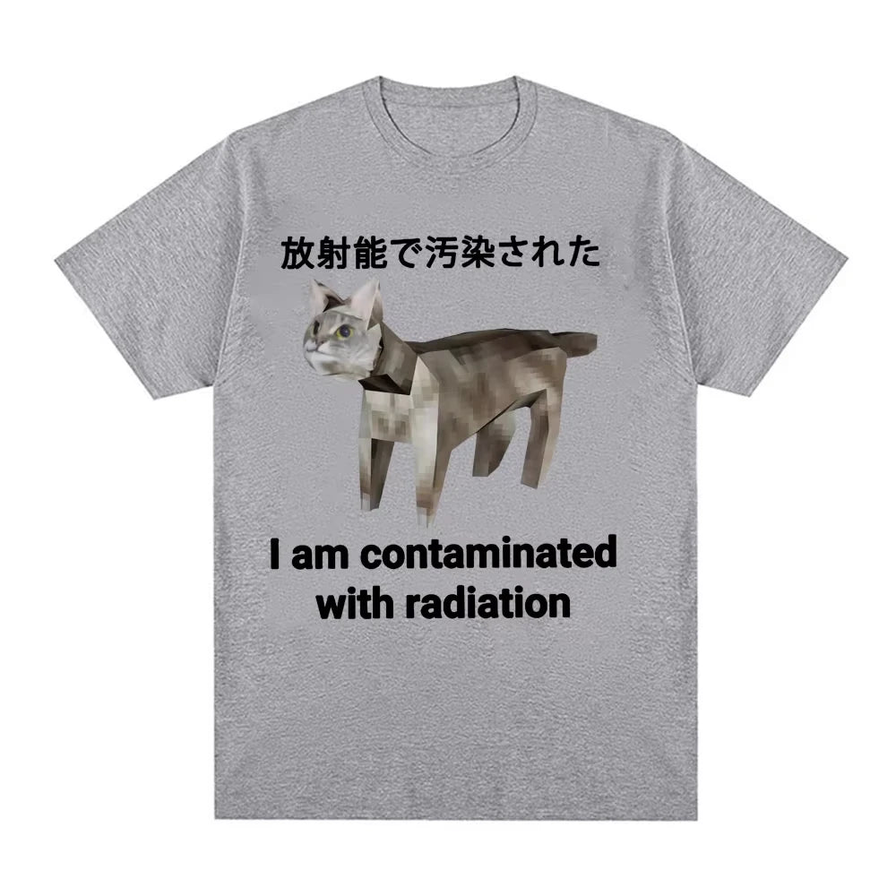 I Am Contaminated with Radiation Japanese Cat Funny Meme T-shirt Men Women Fashion Casual Humor Short Sleeve Cotton T Shirt