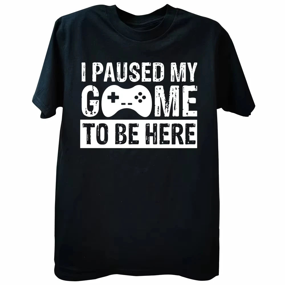 HOT SALE Fun Men's Game Graphic T-shirt I Paused My Game Here To Print Casual Short Sleeve Loose T-shirt Men's Clothing