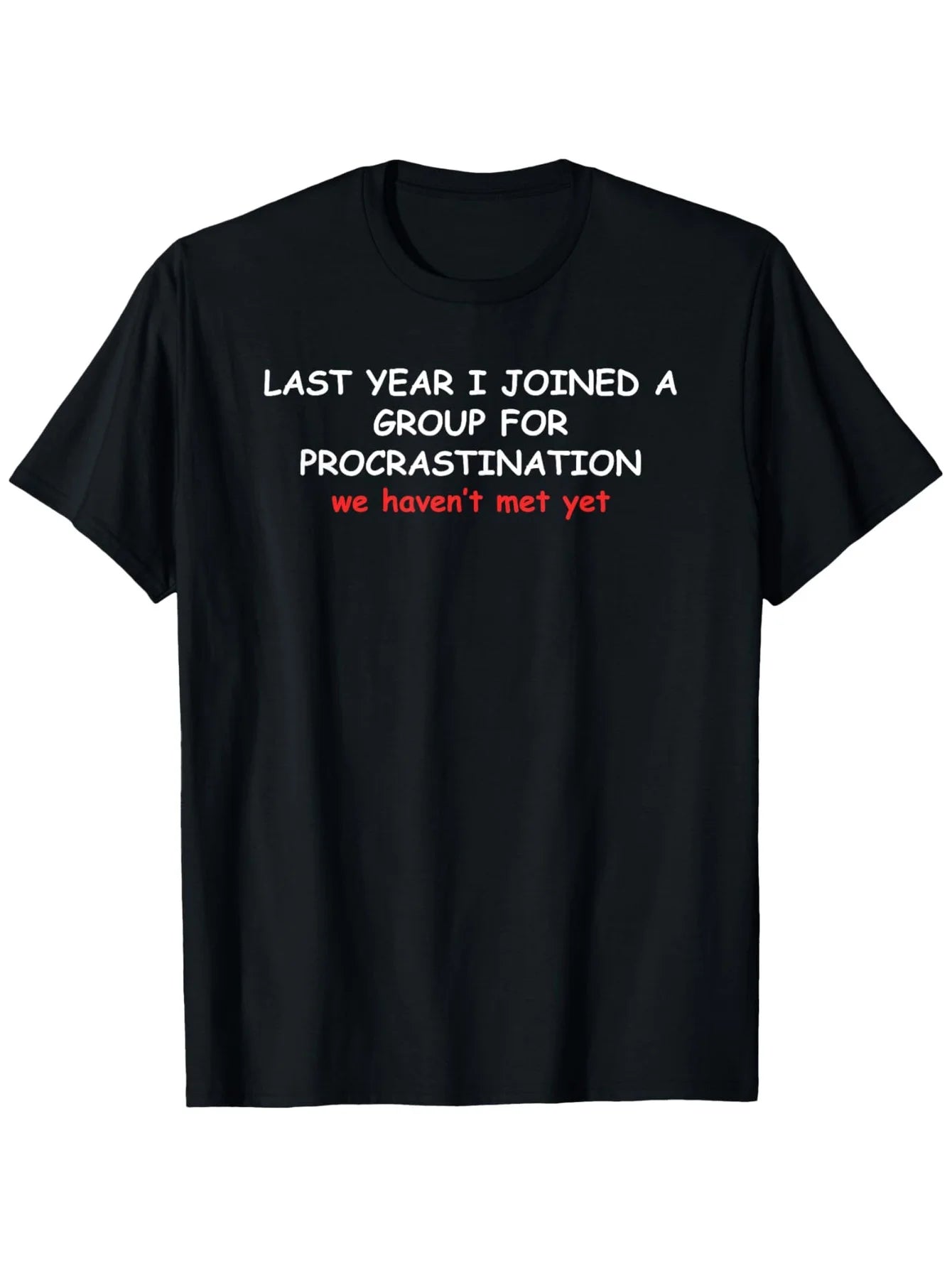 Funny Men's Black Graphic T-Shirt Procrastination Group We Haven'T Met yet Bold Letter Print Humor Quote 100% Cotton Heavyweight Short Sleeve Casual Streetwear Tee