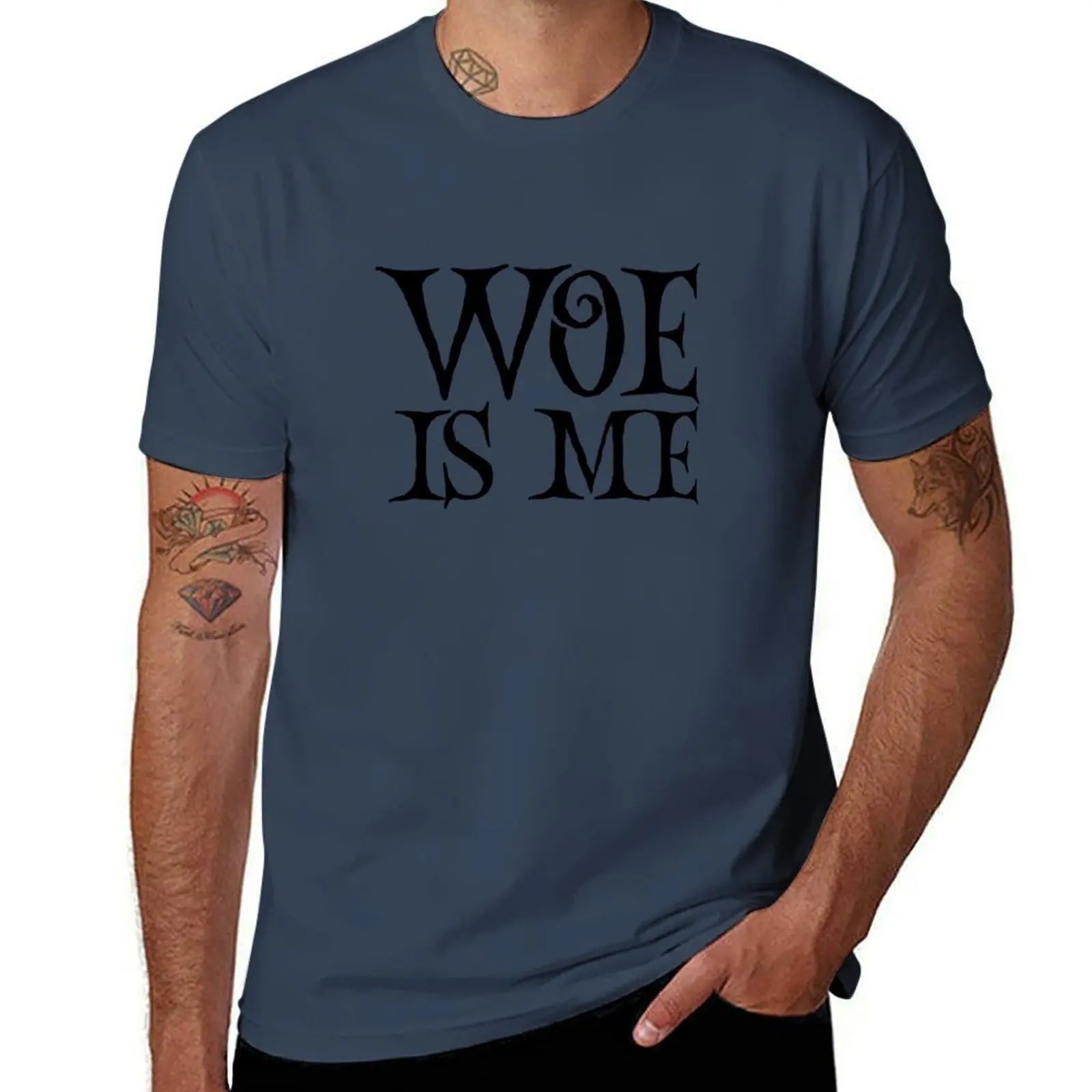 HOT SALE Woe Is Me Funny Quotes T-Shirt Anime Tshirt Man T Shirt Graphic T-Shirt Graphic Breathable Fashion Casual T-Shirt