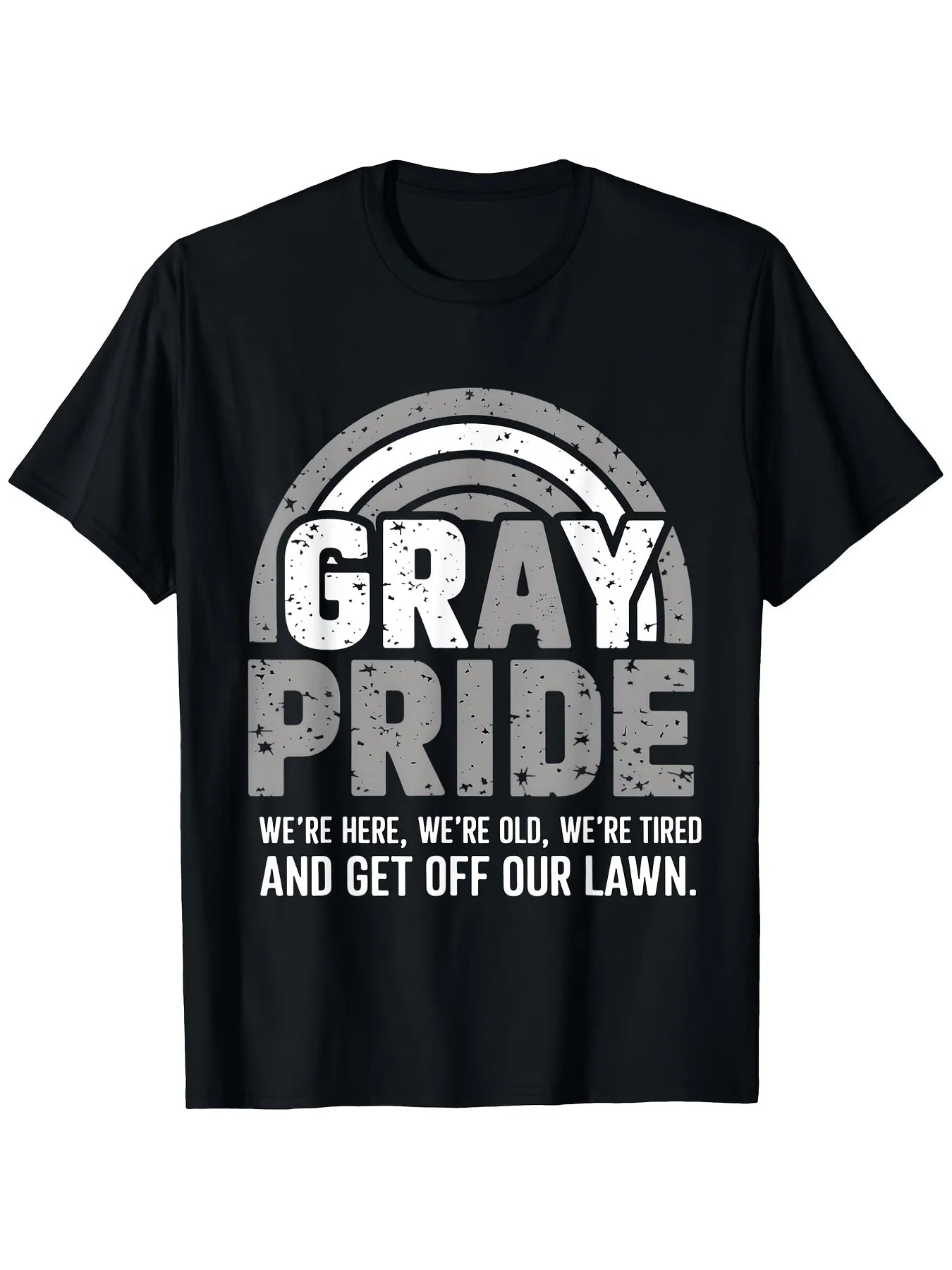 Gray Pride We Are Here Old Tired Get Off Our Lawn Graphic T ShirtGift Casual Vacation Party Sports Fashion T-shirt, Unisex, 2026 Summer Short Sleeved Printed 220G