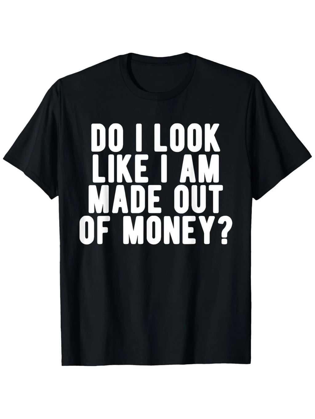 "I Look Like I' Made of Money" T-Shirt - Wealth Suitable for All Seasons, Digital Heat Transfer Print, Lightweight Round Neck Short Sleeve Casual Shirt, Machine Washable for Parties & Casual Attire (Regular Fit)