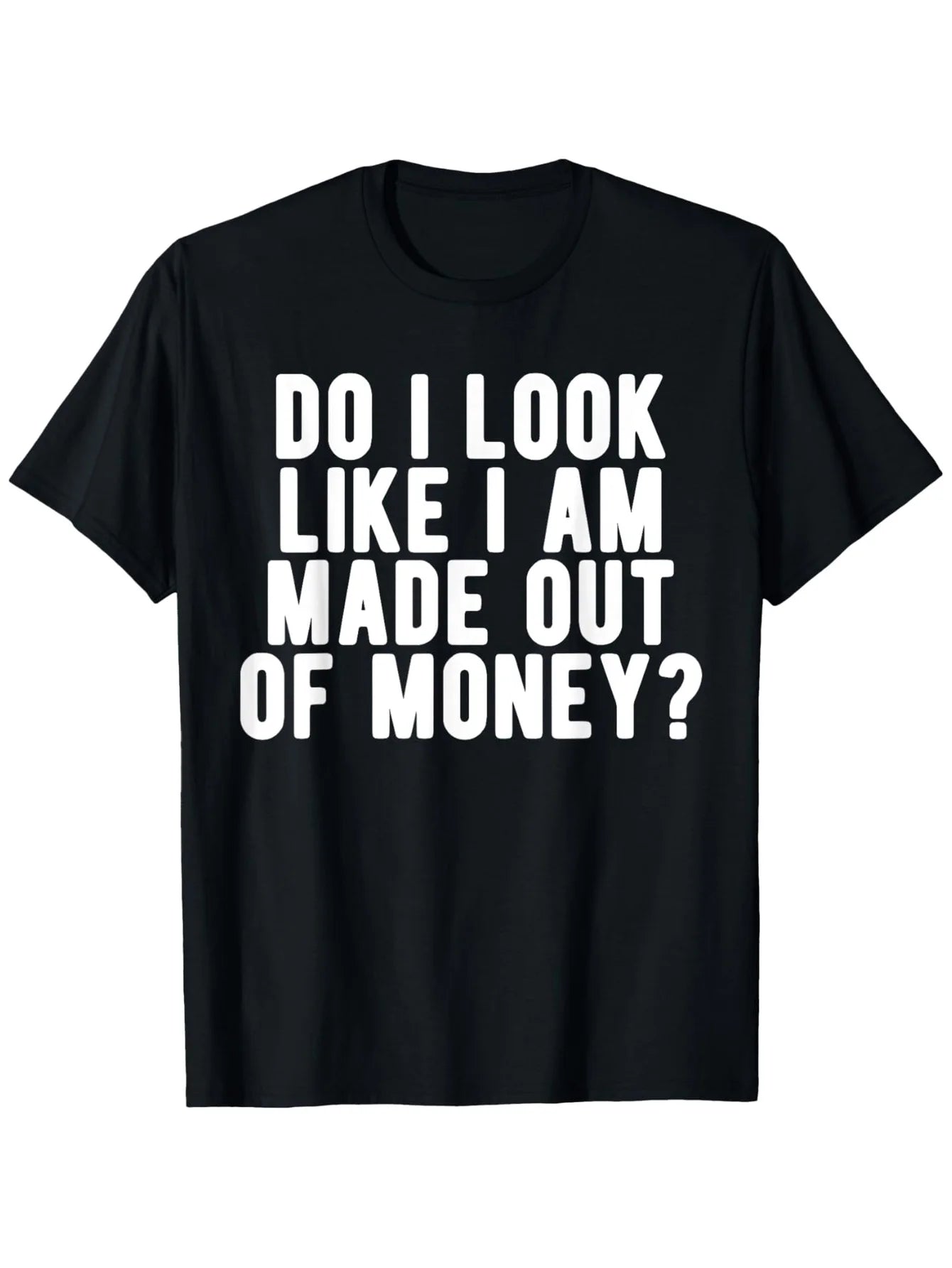"I Look Like I' Made of Money" T-Shirt - Wealth Suitable for All Seasons, Digital Heat Transfer Print, Lightweight Round Neck Short Sleeve Casual Shirt, Machine Washable for Parties & Casual Attire (Regular Fit)