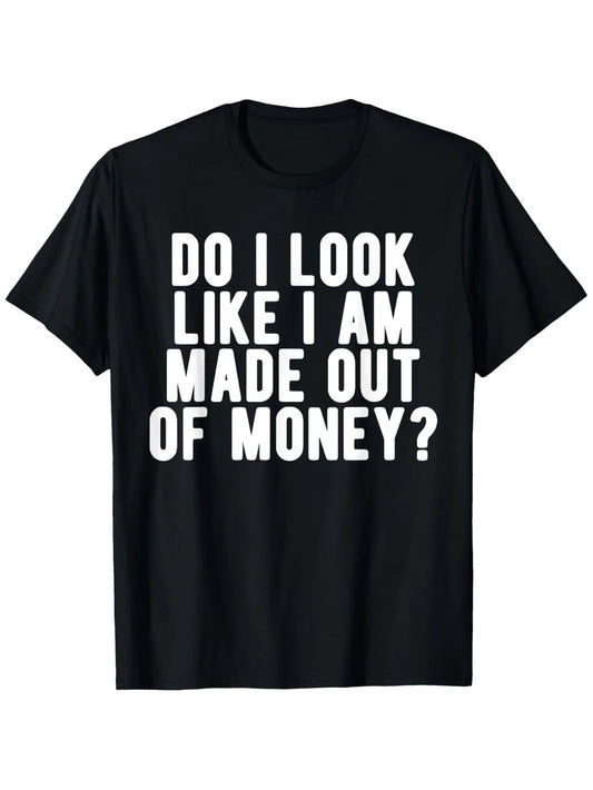 "I Look Like I' Made of Money" T-Shirt - Wealth Suitable for All Seasons, Digital Heat Transfer Print, Lightweight Round Neck Short Sleeve Casual Shirt, Machine Washable for Parties & Casual Attire (Regular Fit)