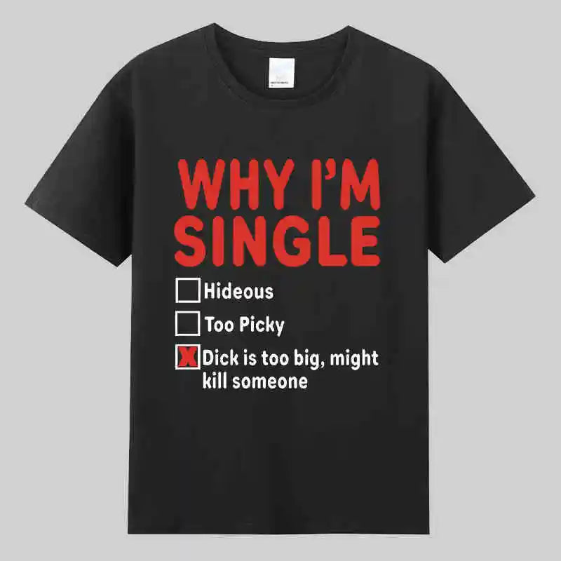 HOT SALE Why I Am Single Funny British Cotton Print Short Sleeve T-shirts Men's and Women's Basketball Funny Letter Big Size Top
