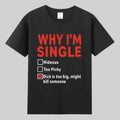 HOT SALE Why I Am Single Funny British Cotton Print Short Sleeve T-shirts Men's and Women's Basketball Funny Letter Big Size Top