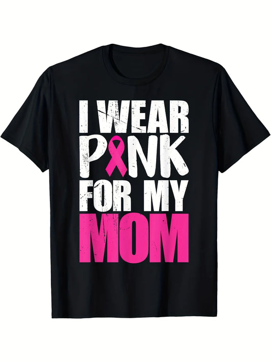 ' & ' Breast Cancer Awareness T-Shirt - I Wear Pink for My Mom Supportive Cause Tee, Soft Comfortable Cotton Short Sleeve Shirt, Machine Washable Casual Wear & Unique Gift for Gym, Outdoor Activities, Awareness Events