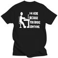 HOT SALE New Computer Geek Tech Support Im Here Because You MenS Black Tshirt Size S-3Xl T Shirt Hot Topic Men Short Sleeve