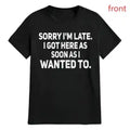 100% Cotton Loose Fit Unisex Thermal Sports Top - Short-Sleeve, High Saturation Printed Text Shirt, Customizable Sarcastic "Sorry I'm Late, I Got Here As Soon As I Wanted To" Unisex Clothes