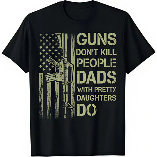 Cotton Men Gifts Casual Shortsleeve Tops Guns Don'T Kill People Dads With Pretty Daughters Humor Dad T-Shirt Golf Gift T-Shirt For Men And Women