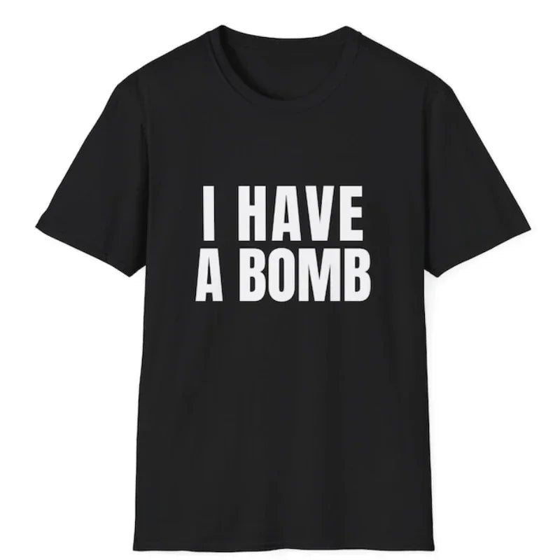 HOT SALE Black Humor I Have A Bomb for Men Women Soft style Letters T-Shirt Summer Loose Breathable Short-sleeve Men's Clothing