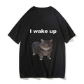 Cute Cat L Wake Up T Shirts Funny Cool Classic Men/Women Clothes Harajuku Aesthetic T-shirt Vintage Unisex Streetwear Tees