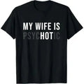 Cotton "My Wife Is Psychotic" Graphic Short Sleeve Sports Top - Smooth, Soft, Seamless Casual Fabric, Funny Husband Tee, Father's Day Gift for Husbands