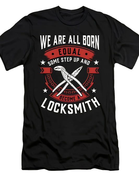 We Are All Born Equal Some Step Up And Become A Locksmith T-Shirt Retro Casual Short-Sleeved T-Shirt with a Round Neck And Printed Pattern, Suitable for Daily Commuting And Outdoor Activities, Machine Washable