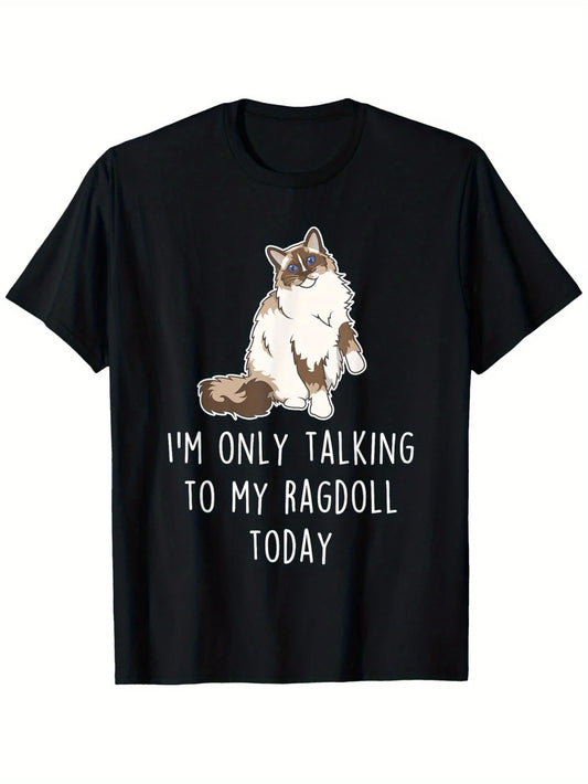 1pc, Funny Ragdoll Cat Talking T-Shirt - "I Only Talk to My Ragdoll Cat Today" Print - Soft, Breathable, Short Sleeves, Round Neck - The Perfect Gift for Pet Lovers