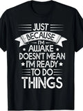 Funny Lazy T-Shirt, Just Woke Up Not Ready to Do Things, Unisex, Short Sleeve Printed T-Shirt