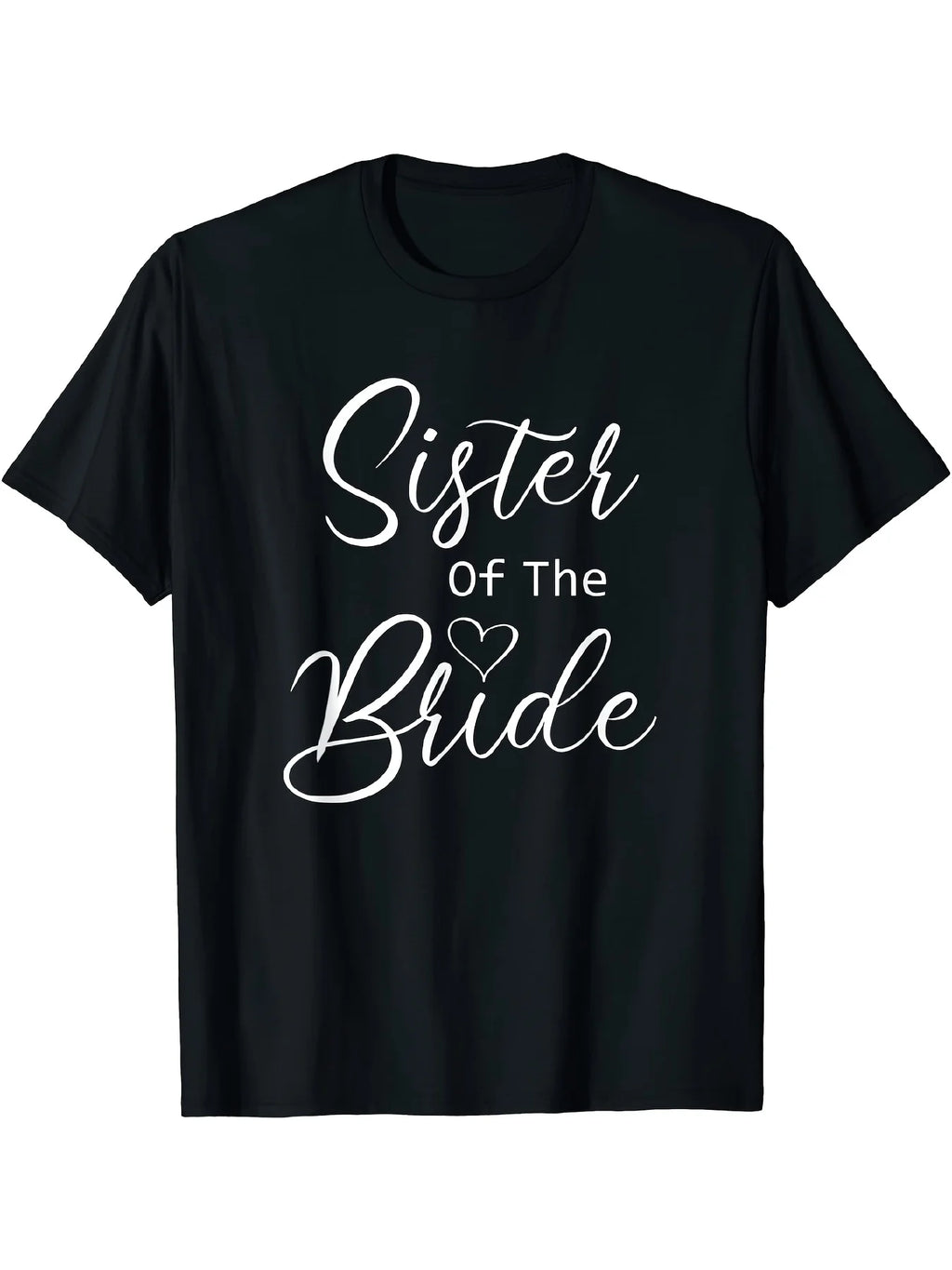 Sister of the Bride Classic Black T-Shirt - Soft Cotton, Crew Neck, Short Sleeve with Elegant White Lettering, Heart Detail - Versatile & Comfortable for All Seasons, Machine Washable, Classic  Style, Round Neck Short Sleeves, Machine Washable, Ideal