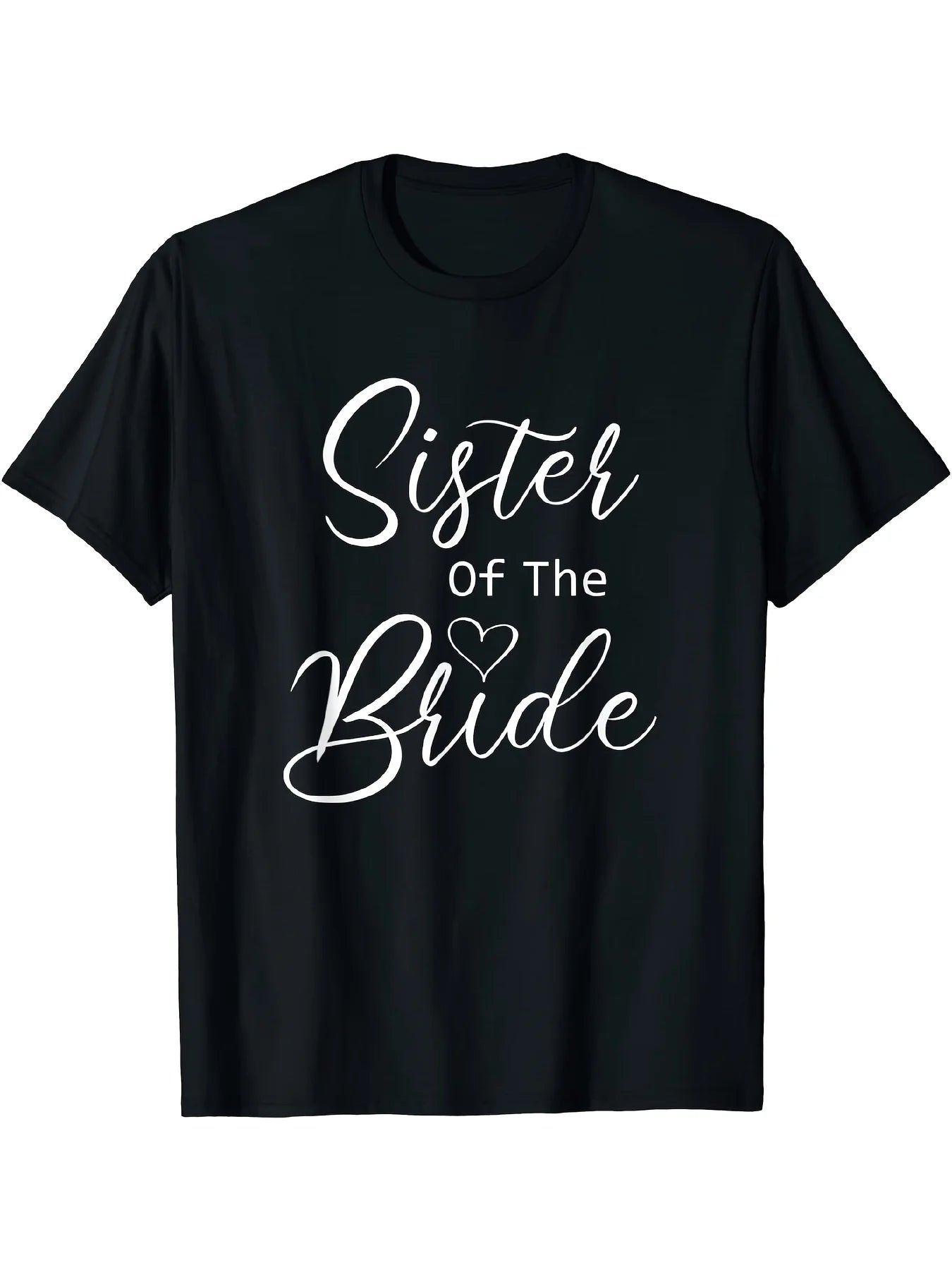 Sister of the Bride Classic Black T-Shirt - Soft Cotton, Crew Neck, Short Sleeve with Elegant White Lettering, Heart Detail - Versatile & Comfortable for All Seasons, Machine Washable, Classic  Style, Round Neck Short Sleeves, Machine Washable, Ideal