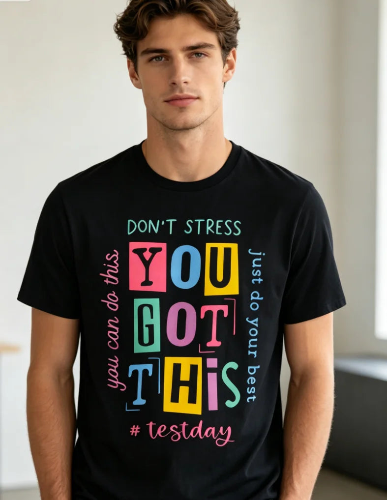 Don'T Stress You Got This You Can Do This Design T-Shirt Mens Front Printed Short-Sleeved T-Shirt Casual Tops