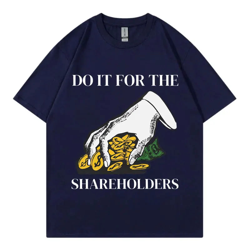 HOT SALE Do It for The Shareholders Funny T Shirt High Quality Fashion Oversized T-shirt Summer Neutral Casual Cotton T-shirt