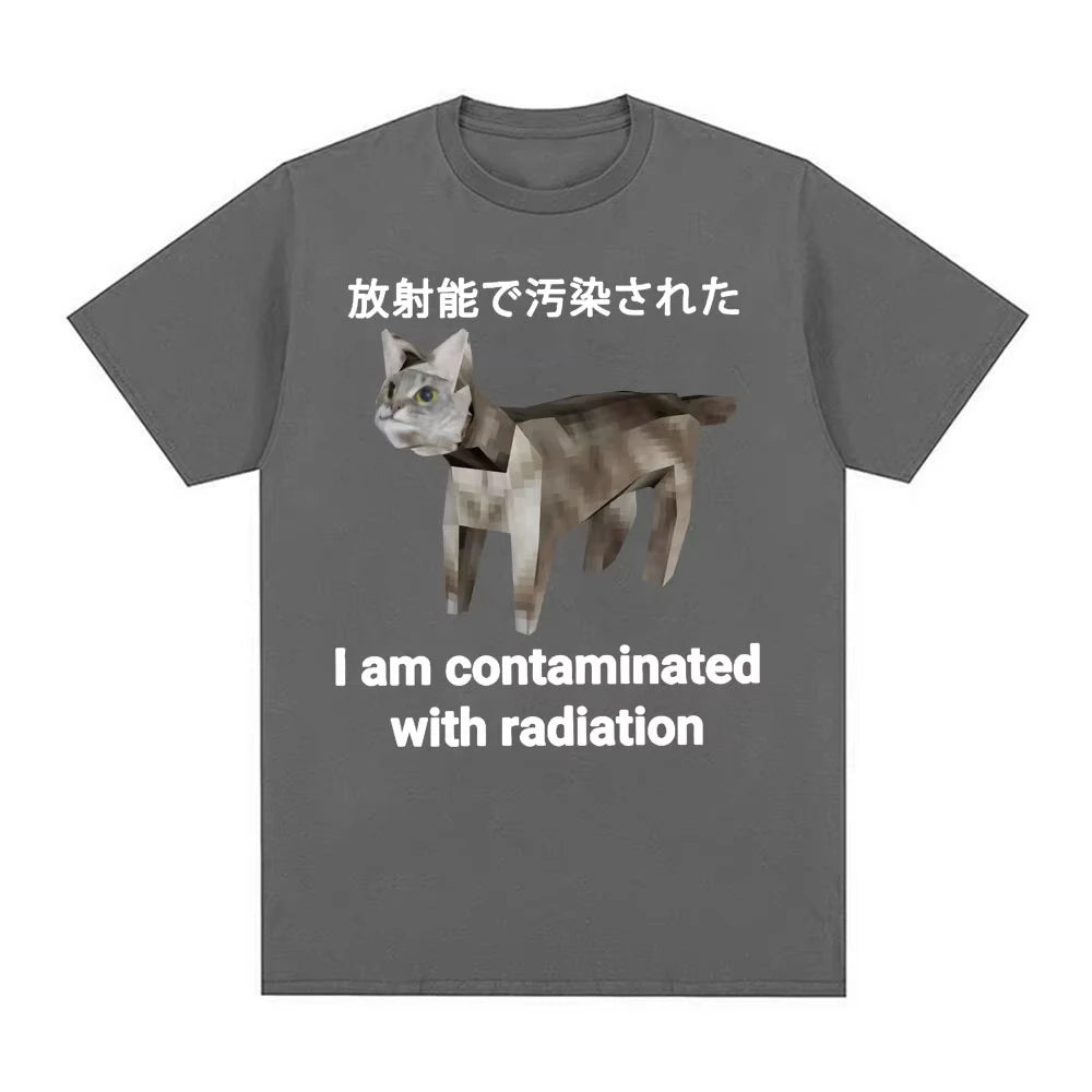I Am Contaminated with Radiation Japanese Cat Funny Meme T-shirt Men Women Fashion Casual Humor Short Sleeve Cotton T Shirt