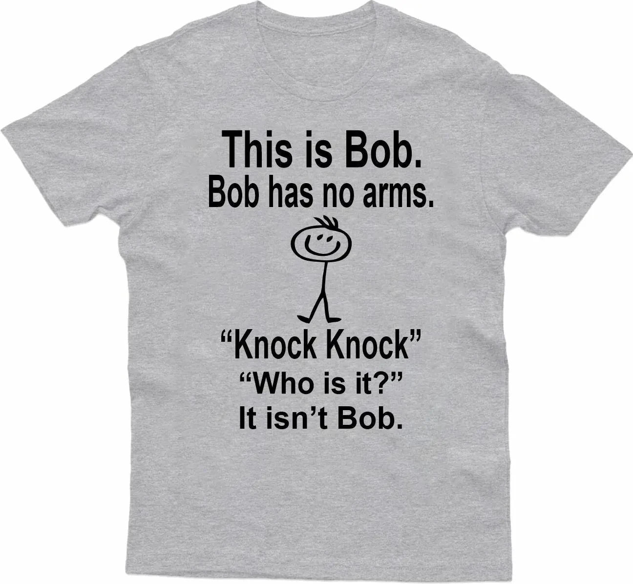 HOT SALE This Is Bob Bo Has No Arms T-shirt Funny T-shirt Sarcastic T-shirt Hell Joke Top Man Woman T-shirt Graphic Fashion Tee
