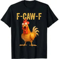 Unisex Funny Chicken T-Shirt F-CAW-F Slogan Graphic Print Crew Neck Short Sleeve Soft Cotton Casual Daily Wear Tee Men Women Humor Gift Tops