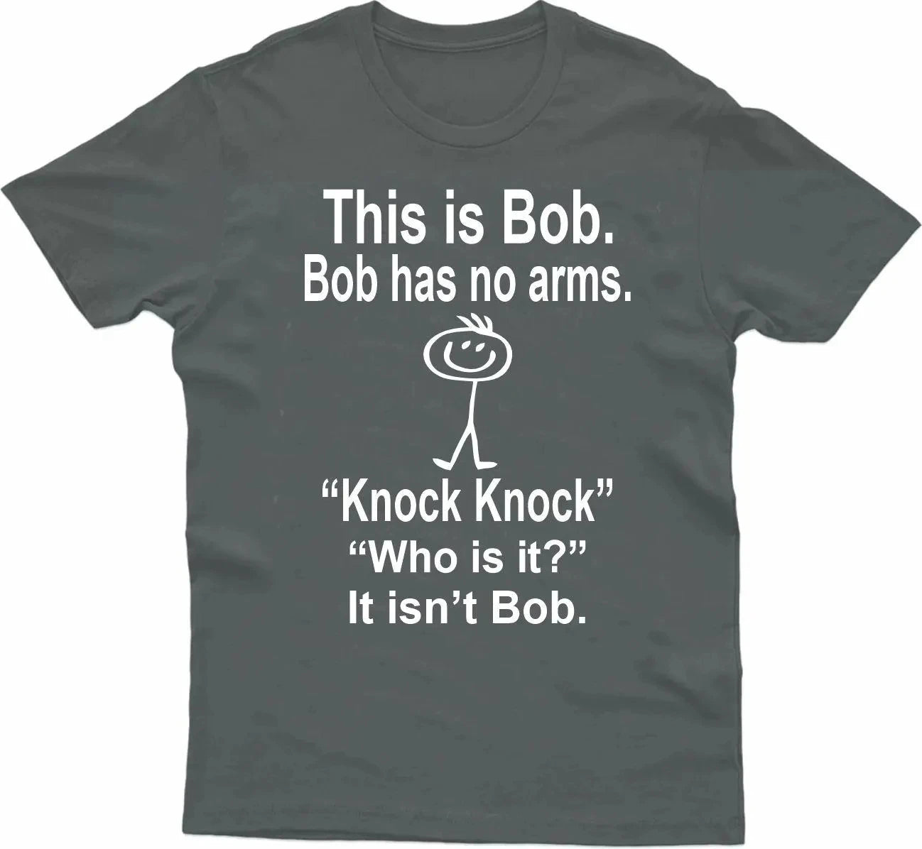 HOT SALE This Is Bob Bo Has No Arms T-shirt Funny T-shirt Sarcastic T-shirt Hell Joke Top Man Woman T-shirt Graphic Fashion Tee