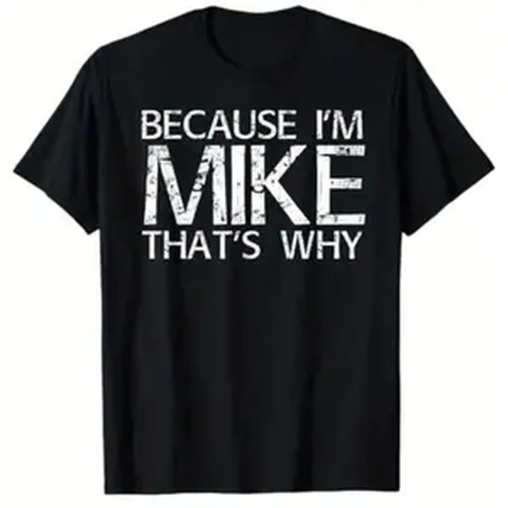 NO.BRAND Men's 100% Cotton Fabric Crew Neck Loose Fit Seamless Short-Sleeve Tshirt - "BECAUSE I'M MIKE THAT'S WHY" Graphic Print, Streetwear Casual Sport Top, Perfect Gift for Mike