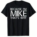 NO.BRAND Men's 100% Cotton Fabric Crew Neck Loose Fit Seamless Short-Sleeve Tshirt - "BECAUSE I'M MIKE THAT'S WHY" Graphic Print, Streetwear Casual Sport Top, Perfect Gift for Mike