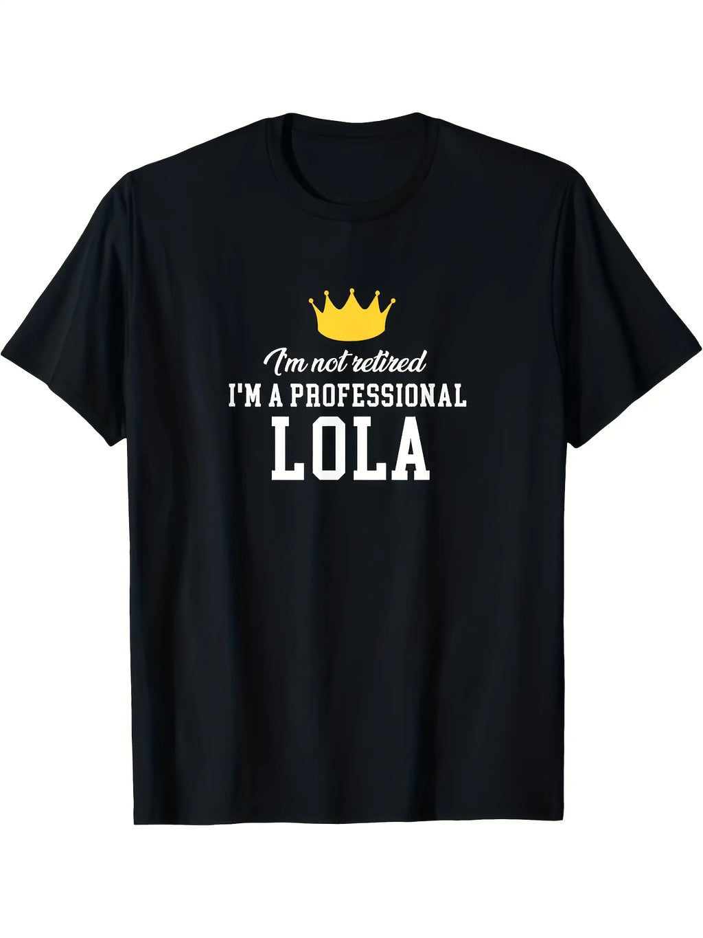 Im Not Retired Im A Professional Lola Filipino Pinoy Shirt T-Shirt All-season Versatile Casual T-shirts and Classic T-shirts Made of Pure Cotton Are Comfortable and Breathable Same Style for Men and Women 2025-2026 Summer Short-sleeved Printed T