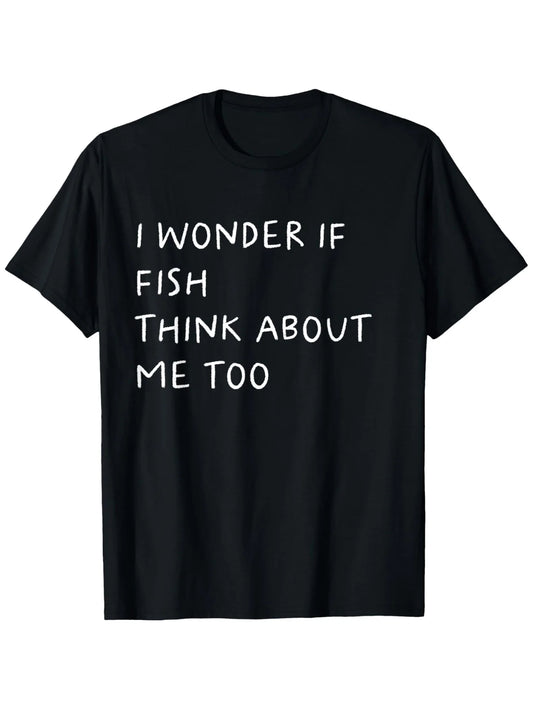 Plus Size, I Wonder If the Fish for THINK of Me Too. Fishing T-shirt- Unisex Casual Short-sleeve Round-neck T-shirt, Printed with Fish and Fishing Rod Motifs, Suitable for Fishing Trips, Camping, and Casual Attire- Machine Washable Outdoor Clothing