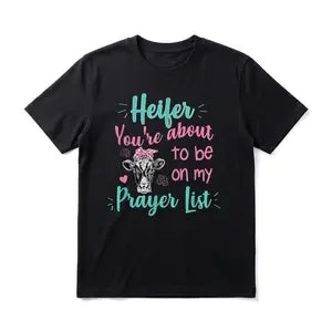 Unisex Heifer You're About To Be On My Prayer List Funny Cow Graphic T Shirt Retro Typography Print Soft Short Sleeve Casual Daily BBQ Birthday Gift For Men Women Friends Tees Tops