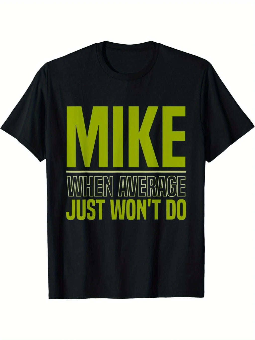 Men'S Fun Mike, When Being Ordinary Isn'T Enough White T-Shirt. Black with Lime Green Mike Print, Casual Crew Neck Short Sleeve T-Shirt, Suitable for Gym, Casual Outfits, And Mike-Themed Events. Funny Inspirational Slogan Apparel, Plus Size