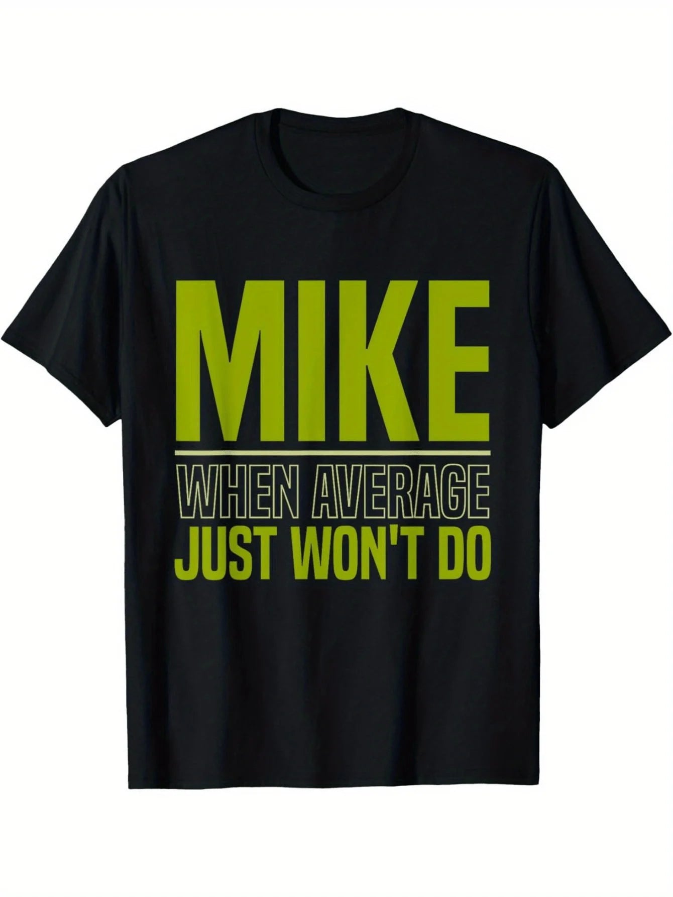 Men'S Fun Mike, When Being Ordinary Isn'T Enough White T-Shirt. Black with Lime Green Mike Print, Casual Crew Neck Short Sleeve T-Shirt, Suitable for Gym, Casual Outfits, And Mike-Themed Events. Funny Inspirational Slogan Apparel, Plus Size