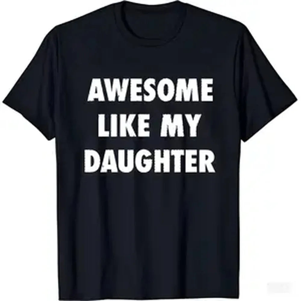 Men Awesome Like My Daughter Slogan Graphic T Shirt Soft Cotton Round Neck Short Sleeve Father's Day Gift Casual Sport Dad Tees Black Tops