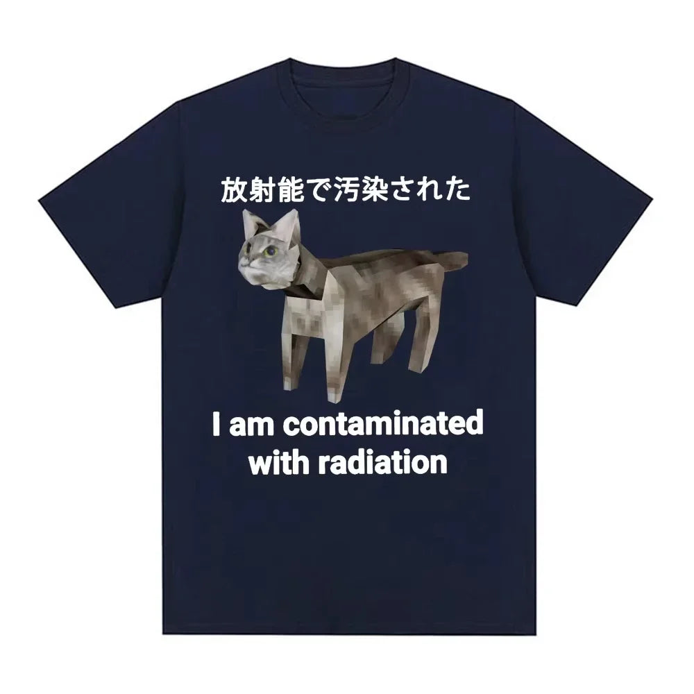 I Am Contaminated with Radiation Japanese Cat Funny Meme T-shirt Men Women Fashion Casual Humor Short Sleeve Cotton T Shirt