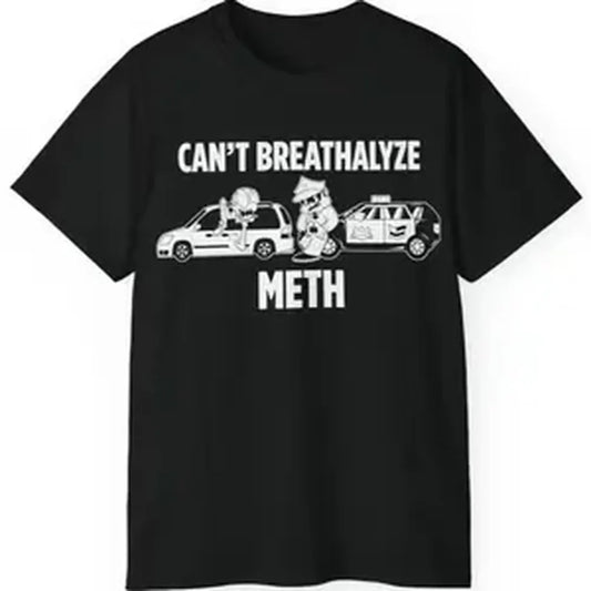 Cotton Breathalyze Black T Shirt Cant Breathalyze Meth, Cotton Top Womenswear Menswear, Unisex Comfort Tee Maroon Long Golf Gift T-Shirt For Men And Women