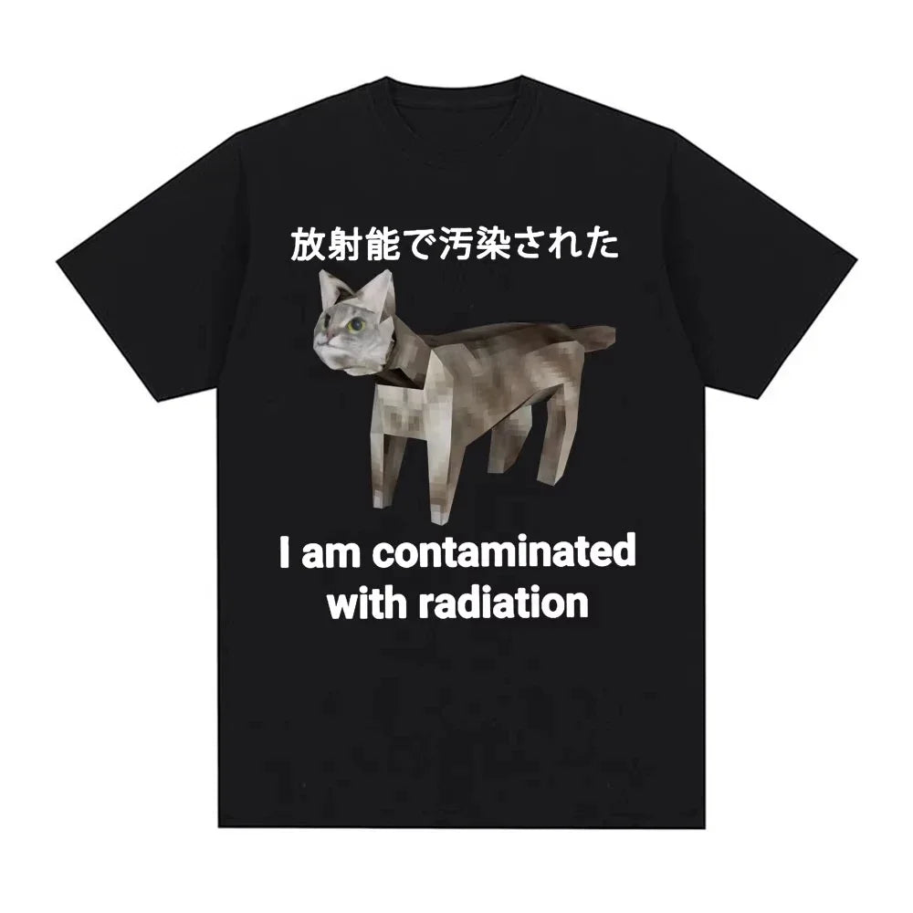 I Am Contaminated with Radiation Japanese Cat Funny Meme T-shirt Men Women Fashion Casual Humor Short Sleeve Cotton T Shirt