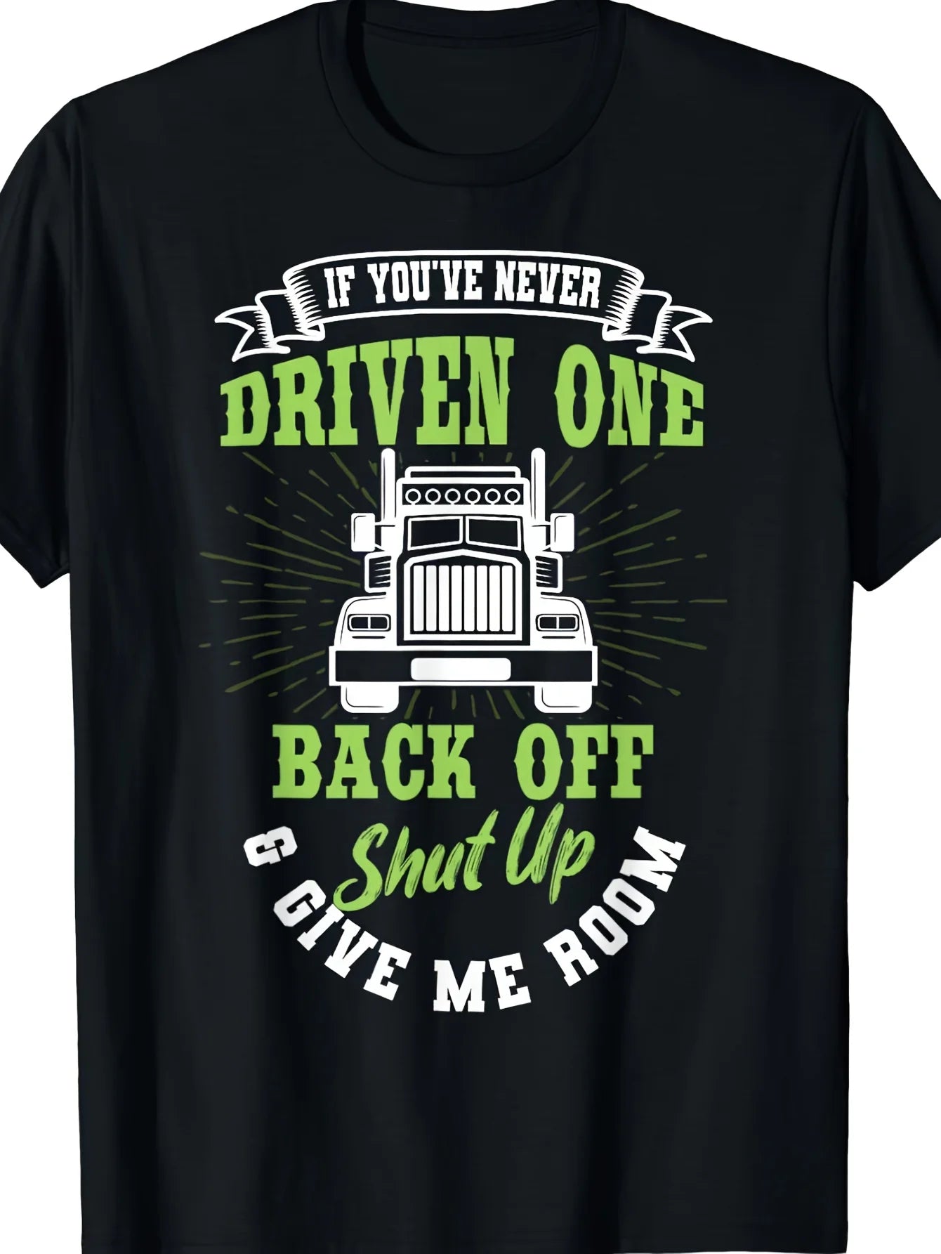 A Unisex Retro Trucker T-Shirt Featuring a Humorous Semi-Truck Graphic with Message If You'Ve Never Driven a Truck, Step Back And Shut Up. Made of Soft, Breathable Fabric, It'S Suitable for Truckers, Union Members, And Semi-Truck Enthusiasts