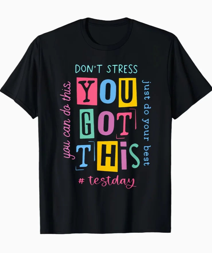 Don'T Stress You Got This You Can Do This Design T-Shirt Mens Front Printed Short-Sleeved T-Shirt Casual Tops