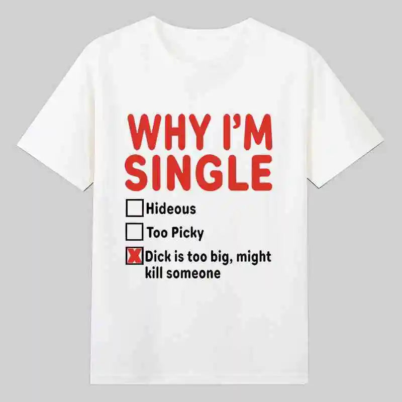 HOT SALE Why I Am Single Funny British Cotton Print Short Sleeve T-shirts Men's and Women's Basketball Funny Letter Big Size Top