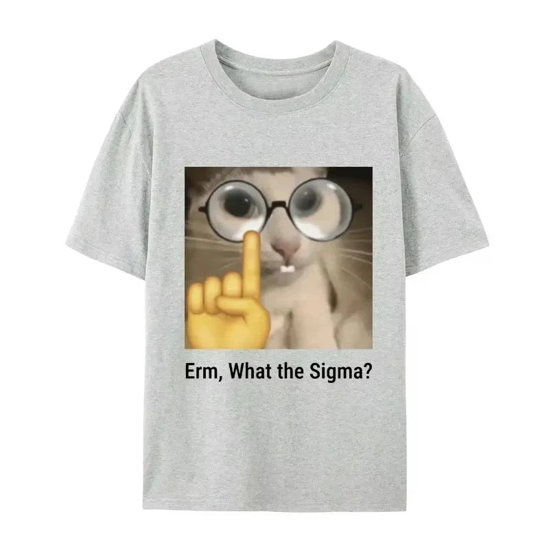 Erm, what Sigma? Funny Meme T-shirt For Men Women Silly Cat Humor Printed Fashion Tops O-Neck HOT SALE FASHION EMOJIP RINTED