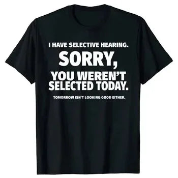 Novelty I Have Selective Hearing You Weren't Selected T Shirt Emn Women Graphic Short Sleeve Husband Great Gifts Summer T-shirt