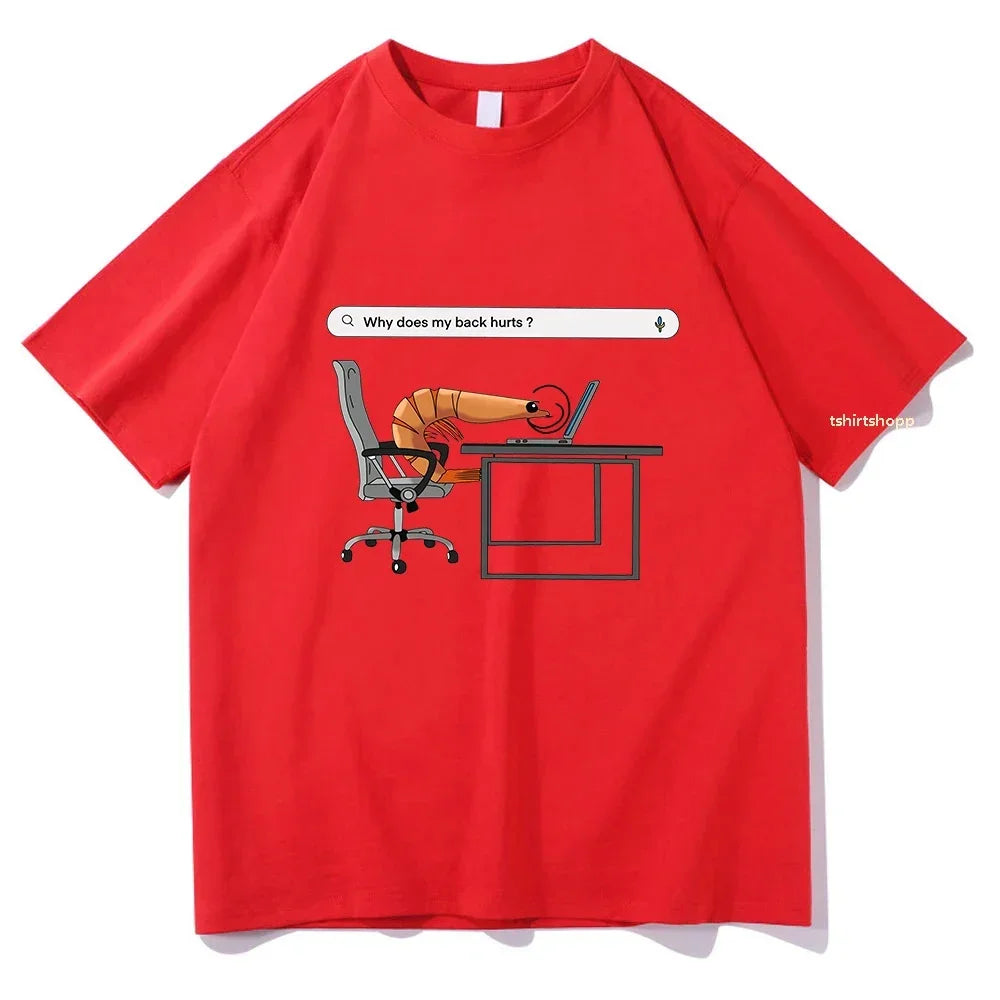 HOT SALE Why Does My Back Hurts Funny Shrimp T Shirts Men Tshirt Unisex Clothing Vintage Summer High Quality Tops Comfortable