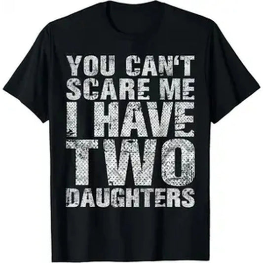 You Can't Scare Me I Have Two Daughters Girl Dad Father Day T-Shirt