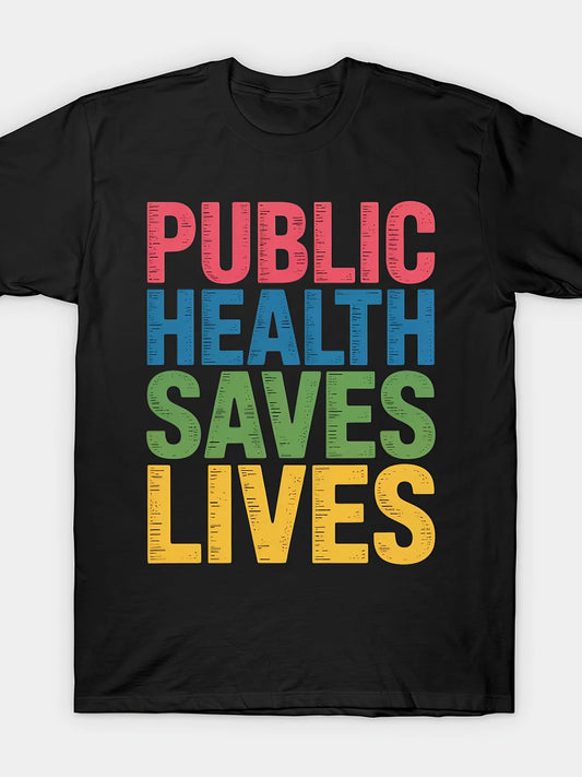 Public Health Saves Lives T-shirt Same Style for Men and Women 2025-2026 Summer Short-sleeved Printed T-shirt Pure Cotton 220G