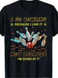 Men' Oversized Bowling Slogan T-Shirt - "I Go Bowling Because I Like It Not Because I'm Good At It" Print, Lightweight Breathable Crew Neck Short Sleeve Tee Suitable for Summer, Casual Bowling Apparel Gift for Bowling Enthusiasts